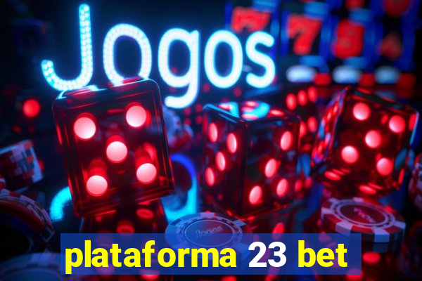 plataforma 23 bet